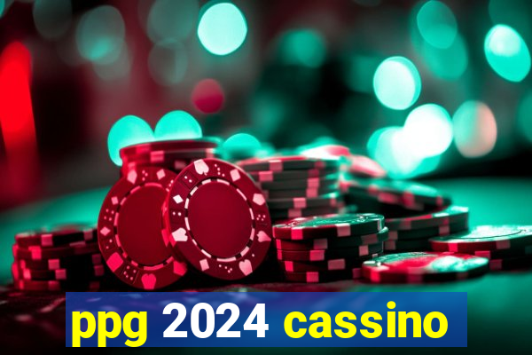 ppg 2024 cassino